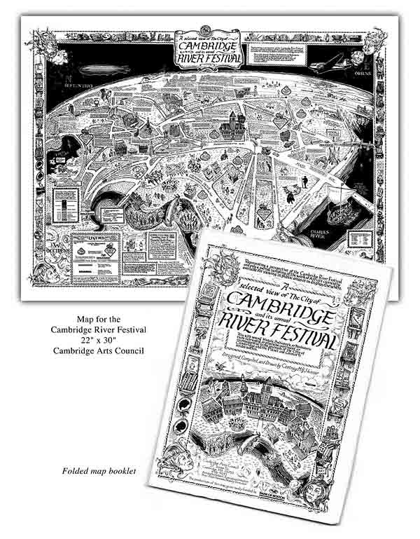 The Cambridge Arts Council commissioned me to draw a very detailed pen & ink map of Cambridge and the River Festival's attractions. I included some real and some tongue-in-cheek history of my home town as well. and hand-colored a few copies which ended up in the offices of Ted Kennedy and a few other notables.